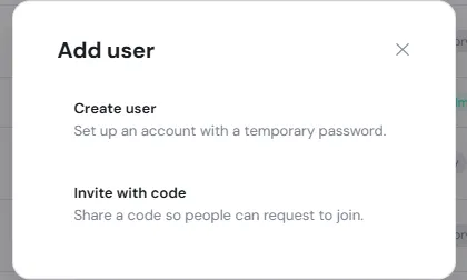 The Add user dialog offering Create user (set up an account with a temporary password) or Invite with code (share a code so people can request to join)